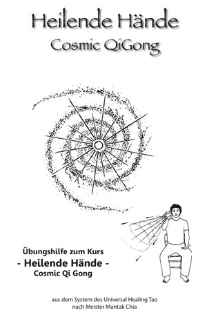 Kursmanual: Cosmic QiGong - Heilende Hände